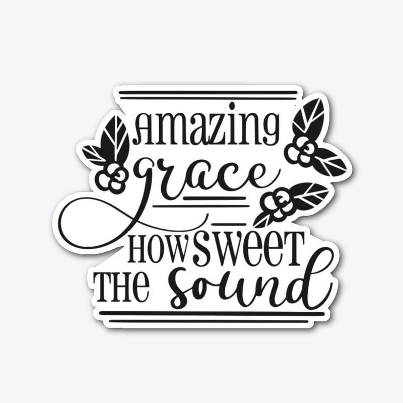 Amazing Grace How Sweet the Sound