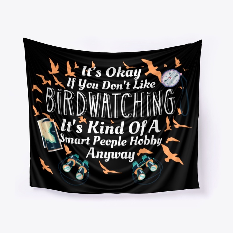 Kind Of Smart People Like Birdwatching