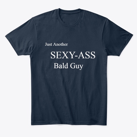 Just Another Sexy Bald Guy | Funny Da D New Navy áo T-Shirt Front