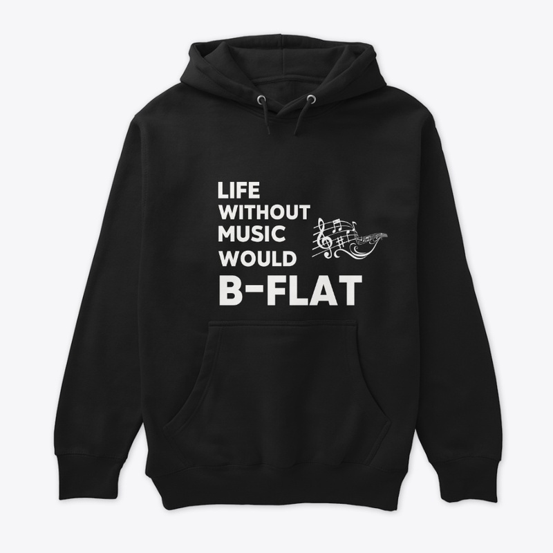 Life Without Music Would B-Flat