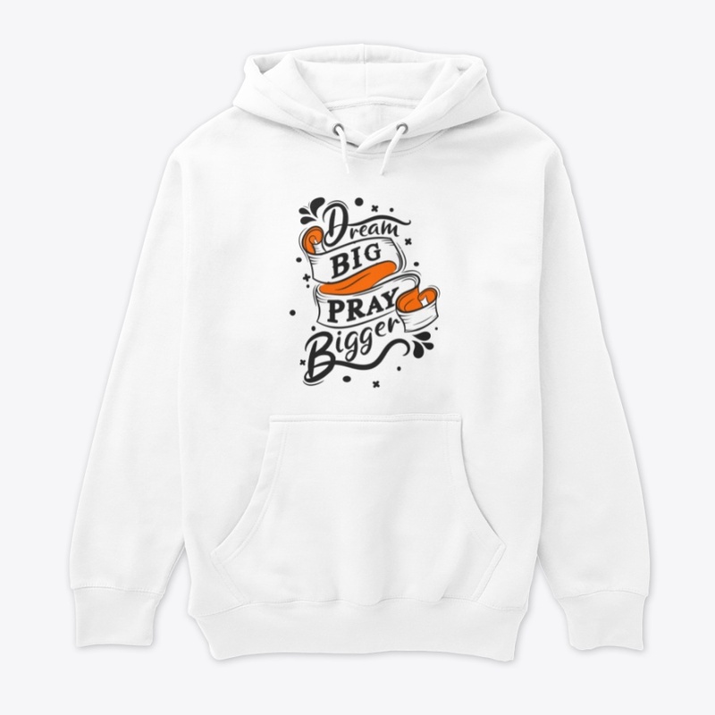 Dream Big Pray Bigger