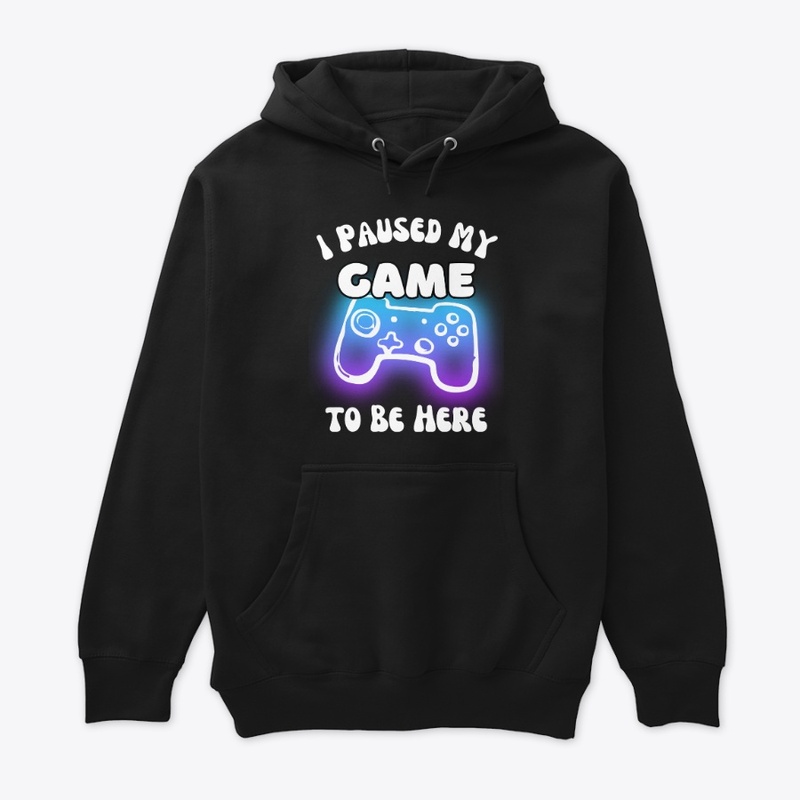 I Paused My Game to Be Here Video Gamer 