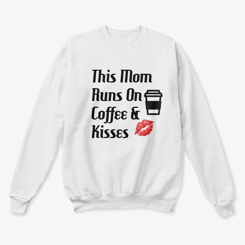 This Mom Runs On Coffee &amp; Kisses D1
