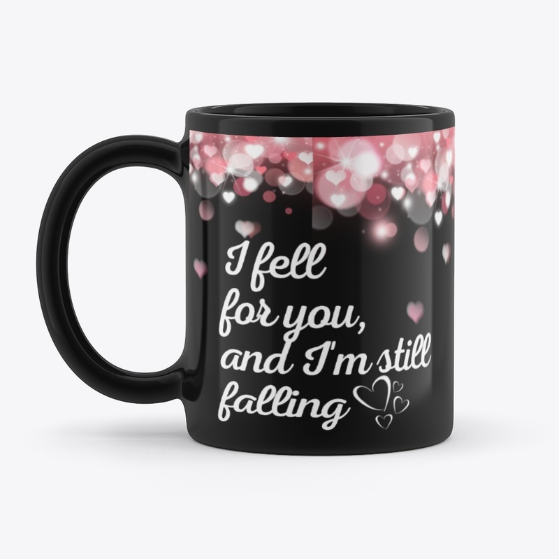 I fell for you and I'm still falling 