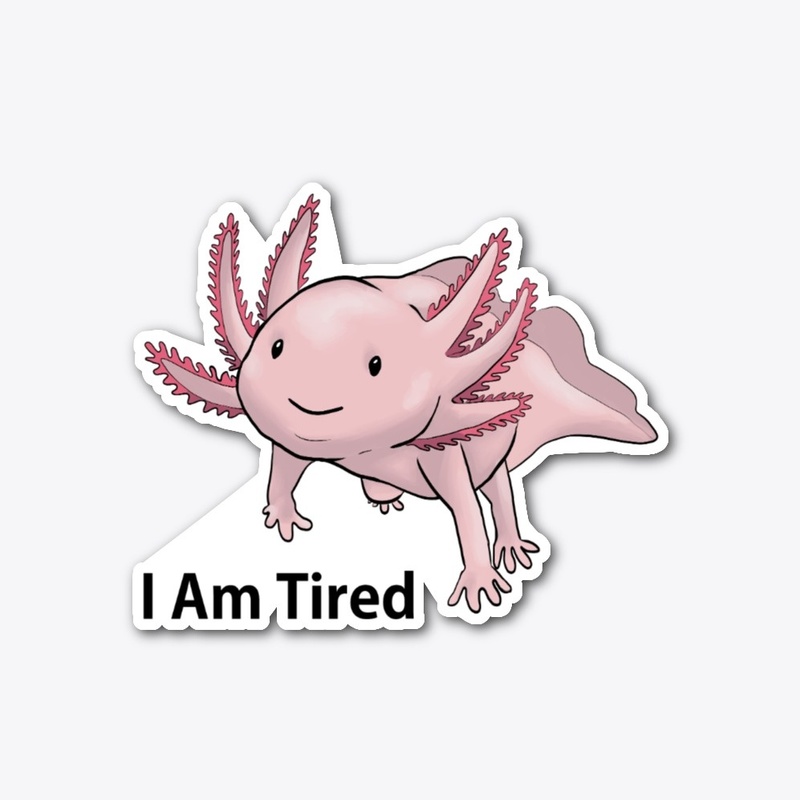I am Tired, Axolotl