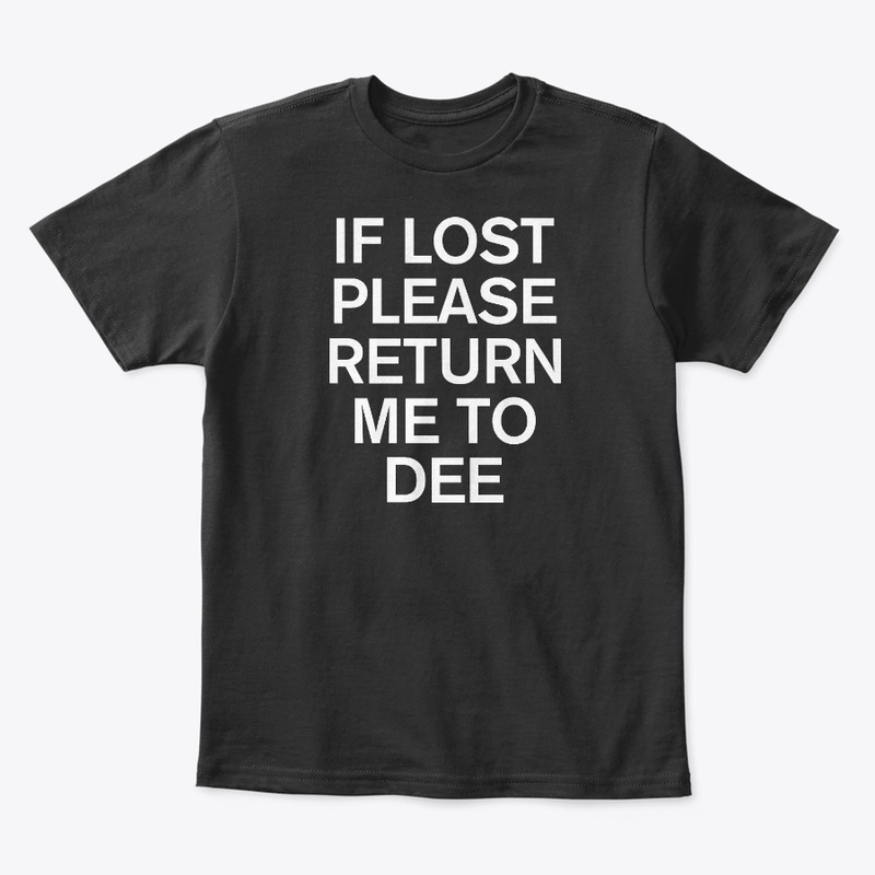 If Lost Please Return Me To Dee Shirt