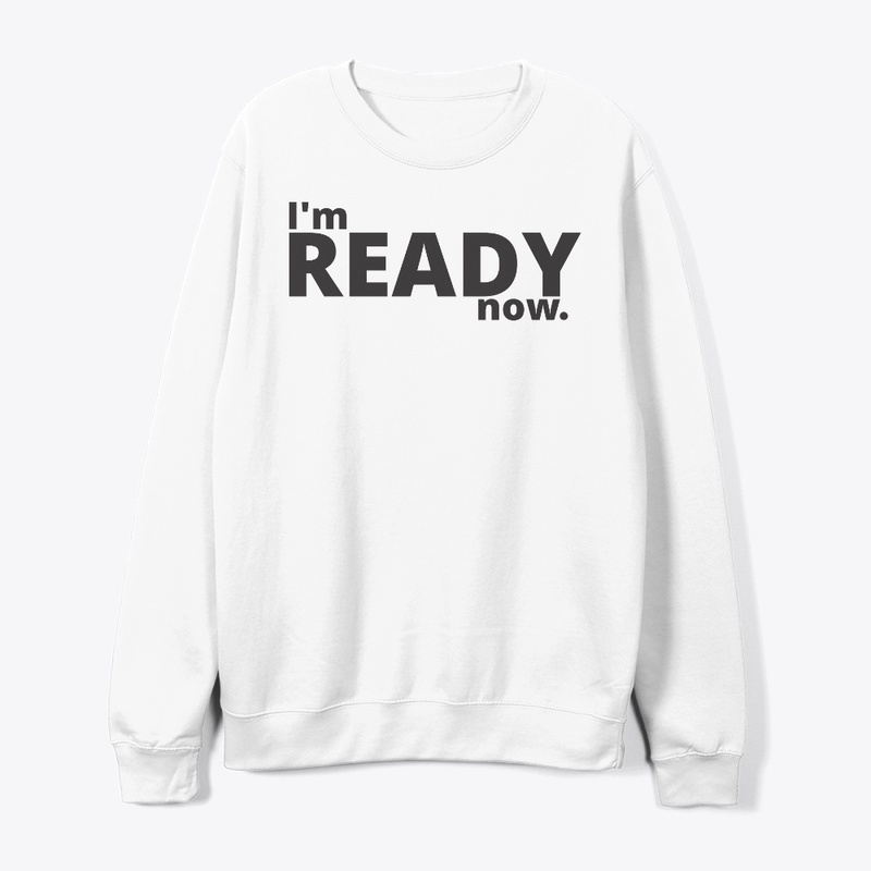 I'm Ready Now