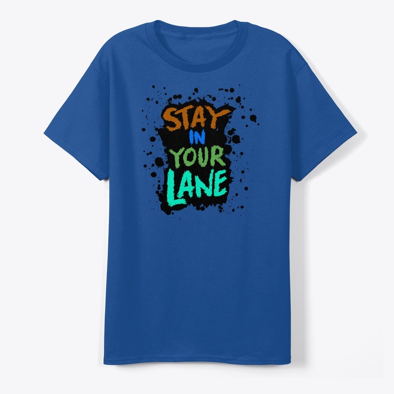 STAY IN YOUR LANE
