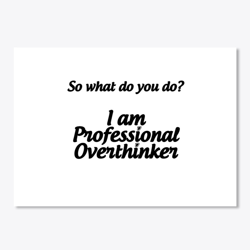 I am Professional Overthinker T-shirt