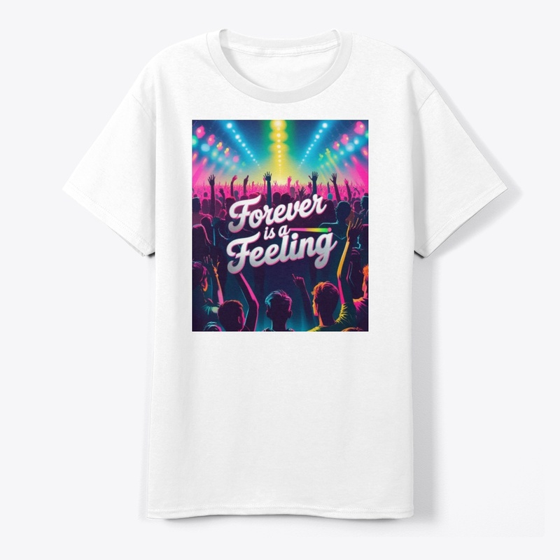 Forever Is A Feeling | Concert Vibes Tee