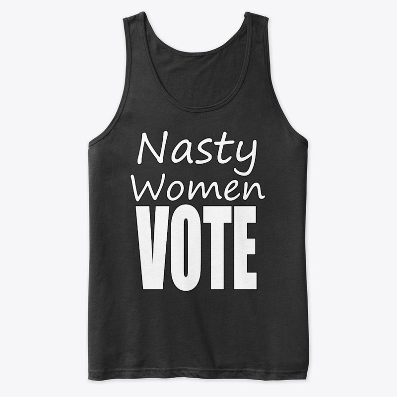 Nasty Women VOTE 2020 Election Merch