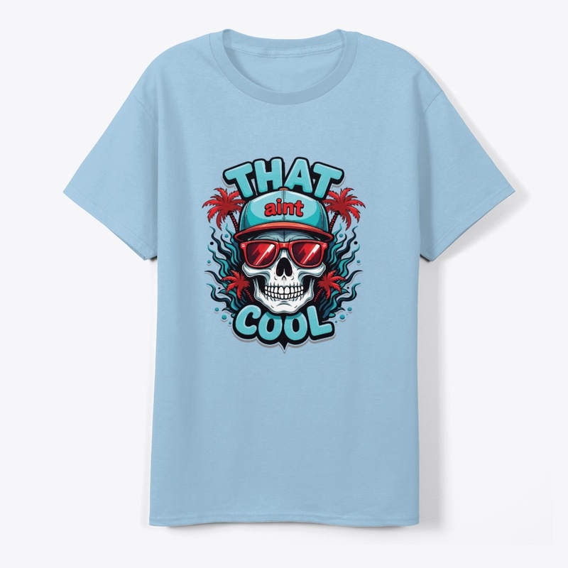 That Ain’t Cool – Urban Skull Tee