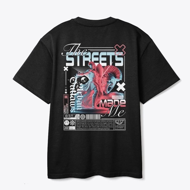 The Streets Made Me
