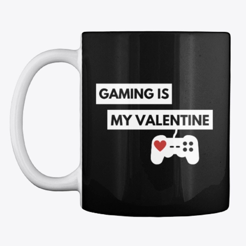 Gaming Is My Valentine - Valentines Day