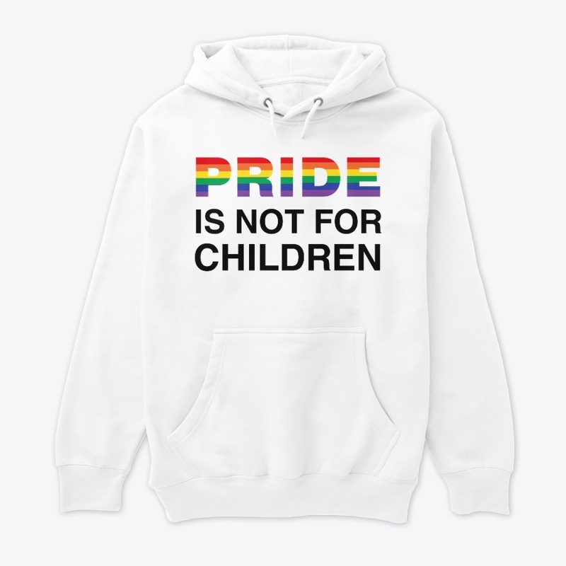 PRIDE IS NOT FOR CHILDREN