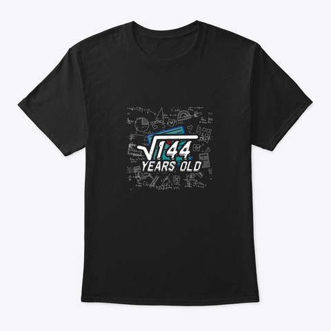 Square Root Of 144 Math Lovers Funny 12  Black T-Shirt Front