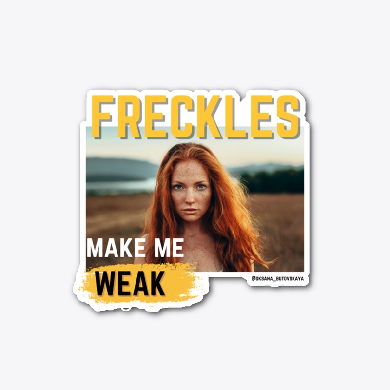 Freckles Make Me Weak