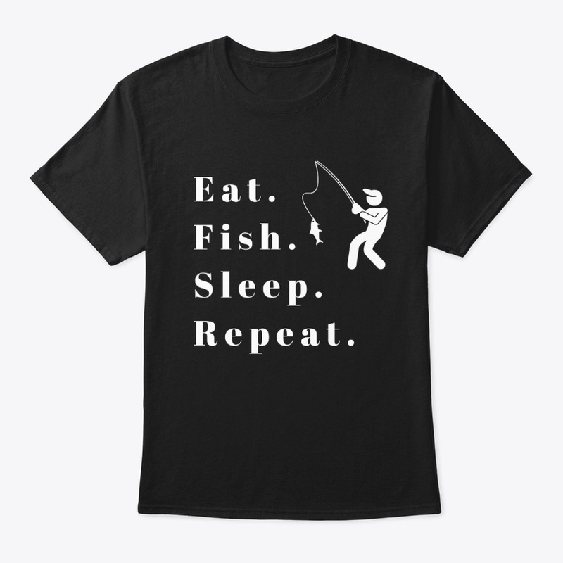 Eat. Fish. Sleep. Repeat. - Male
