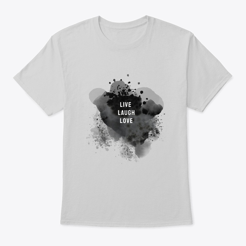 Live, Laugh, Love: T-Shirt