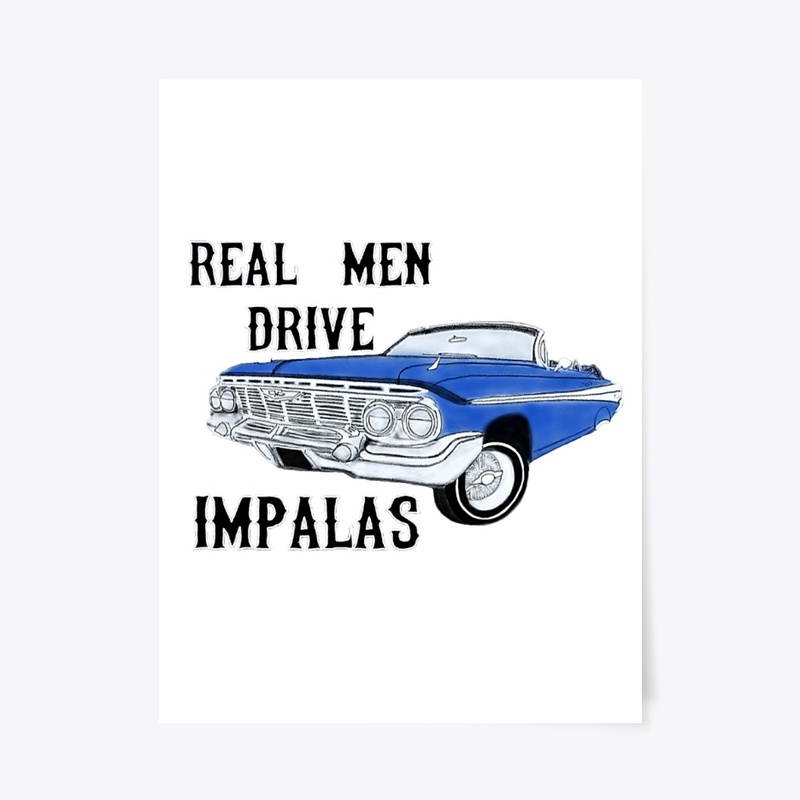 Real Men Drive Impalas