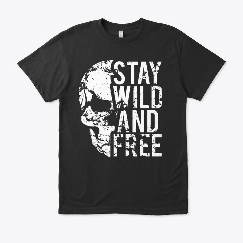 STAY WILD AND FREE