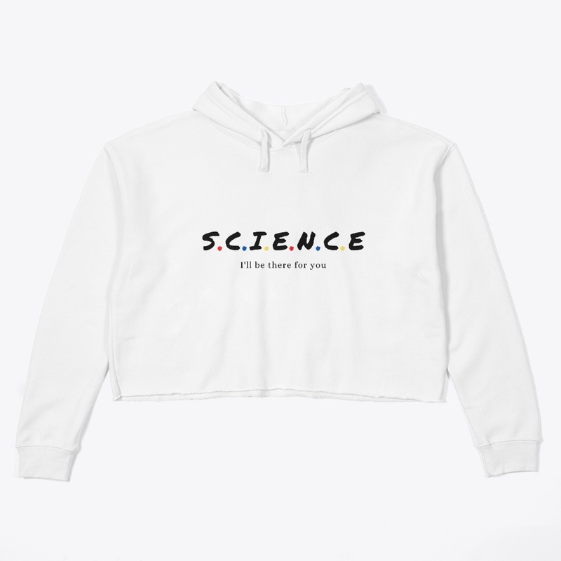 SCIENCE I'll be there for you