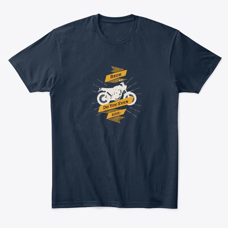 Bruh, Do You Even Ride?
