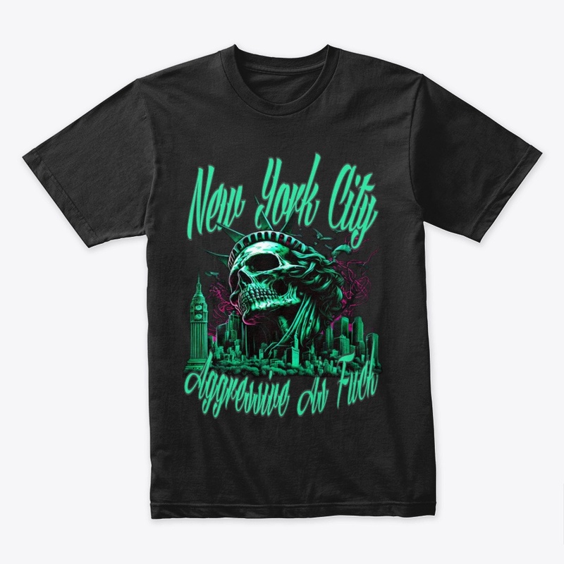 New York City Aggressive As Fuck 