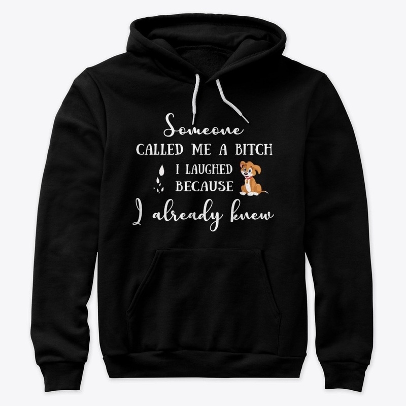 Someone called me  a bitch I  laughed .