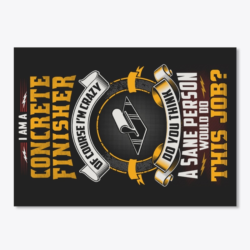 Crazy Concrete Finisher Shirt