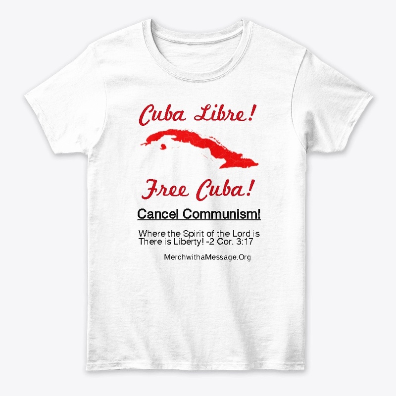 Cuba Libre! Free Cuba - Cancel Communism
