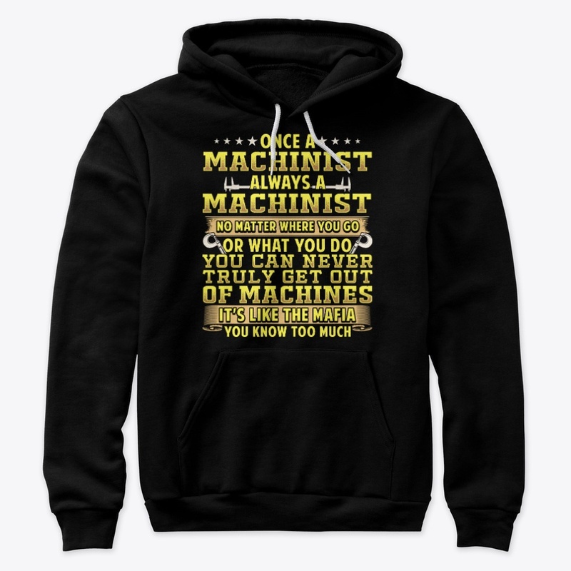 Once A Machinist Always A Machinist