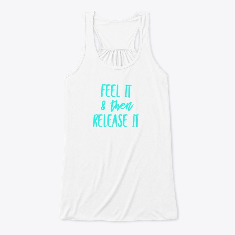 Feel it &amp; then Release it