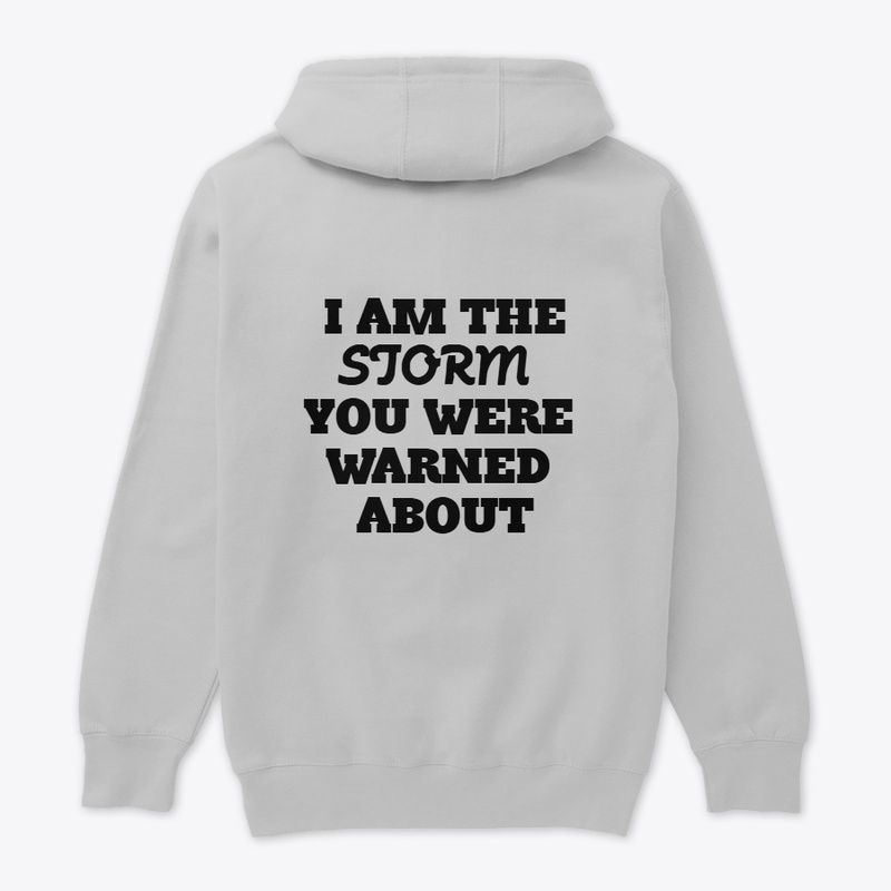 I AM THE STORM YOU WERE WARNED ABOUT