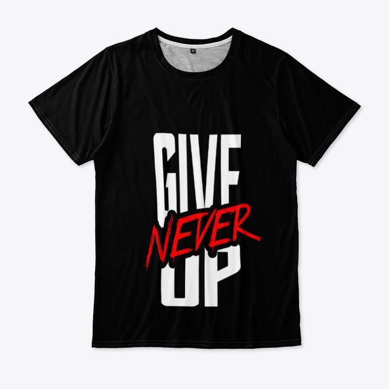 Never Give Up Stylish Tees