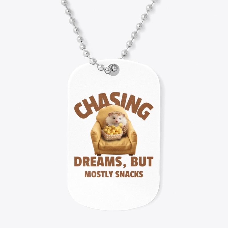 CHASING DREAMS BUT MOSTLY SNACKS!