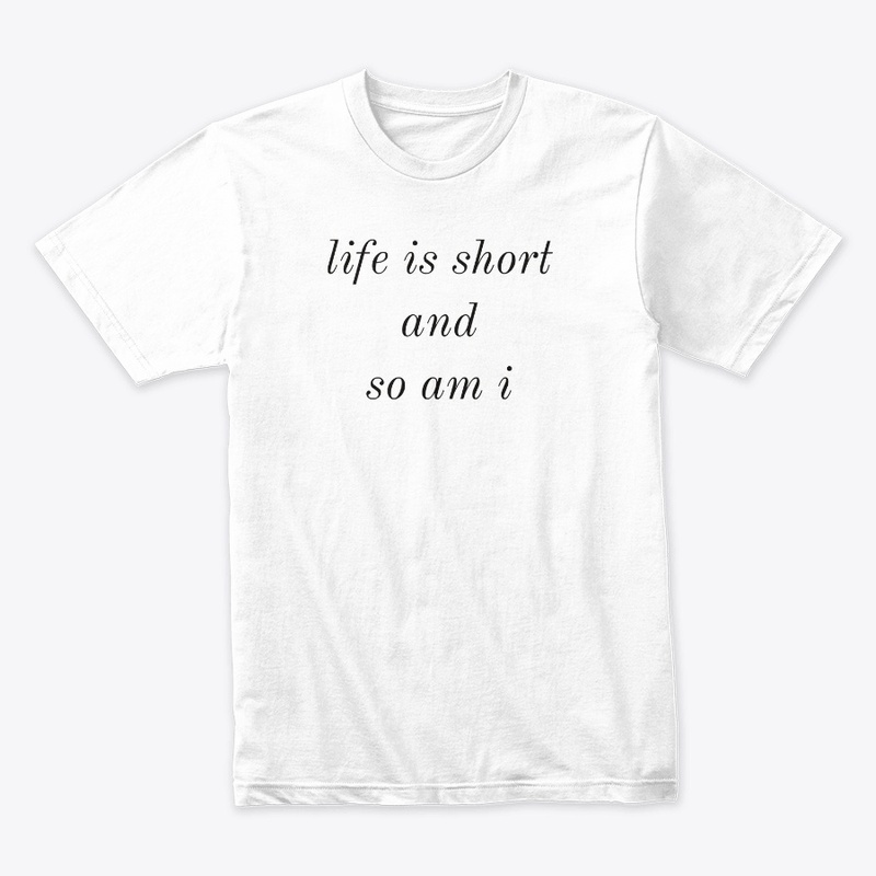 Life is short - Funny Quotes T-Shirts