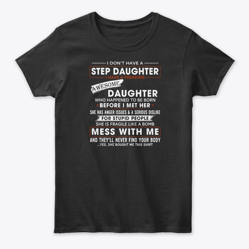 I Don't Have a Step Daughter T-Shirt