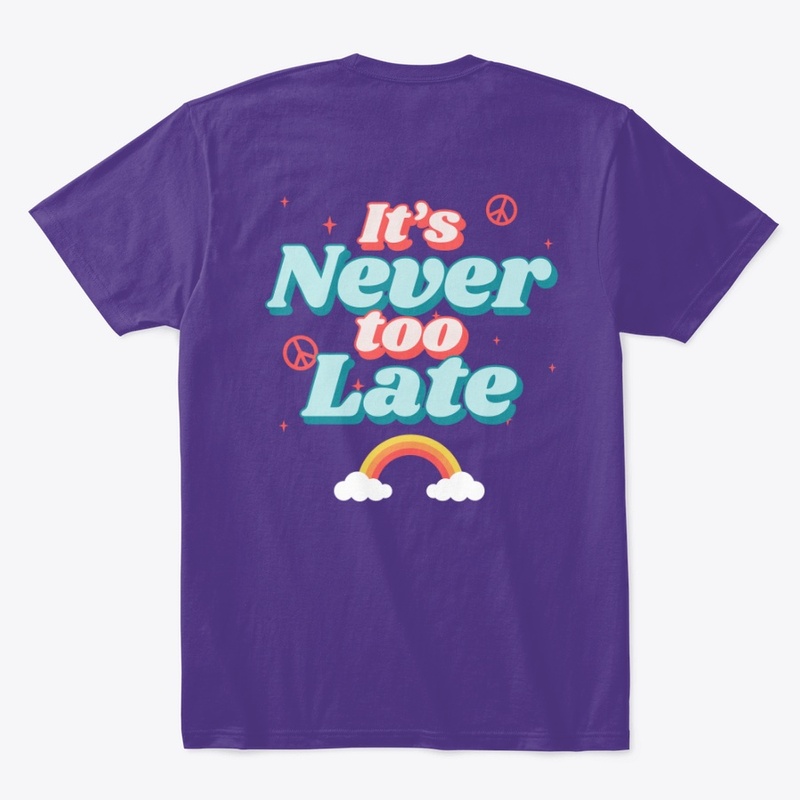 It's Never Too Late