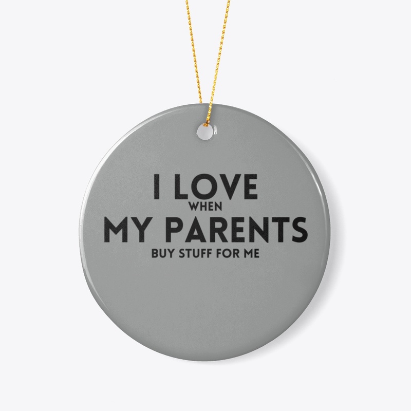 I Love (when) My Parents (buy stuff)