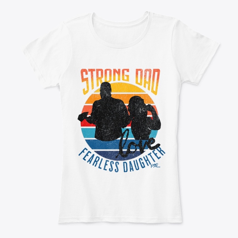 STRONG DAD FEARLESS DAUGHTER