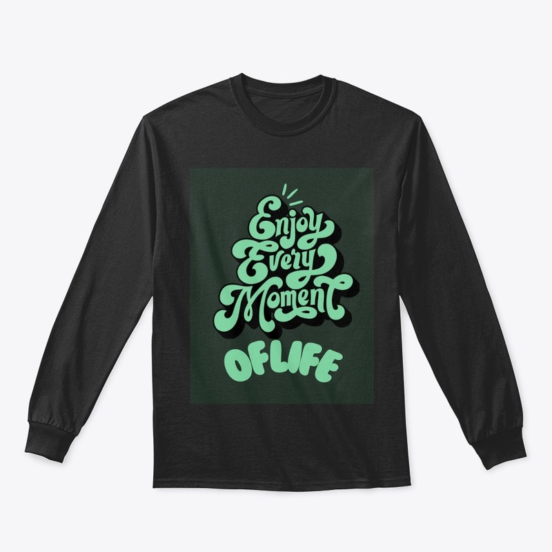 Tshirt design Enjoy every moment of life