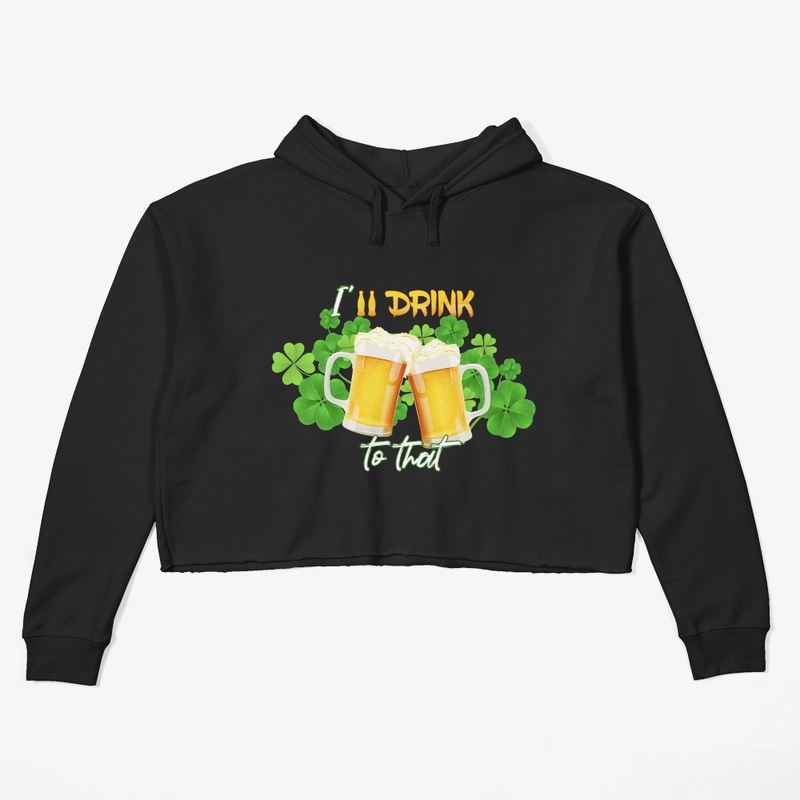 I'll drink to that -S.Patrick day