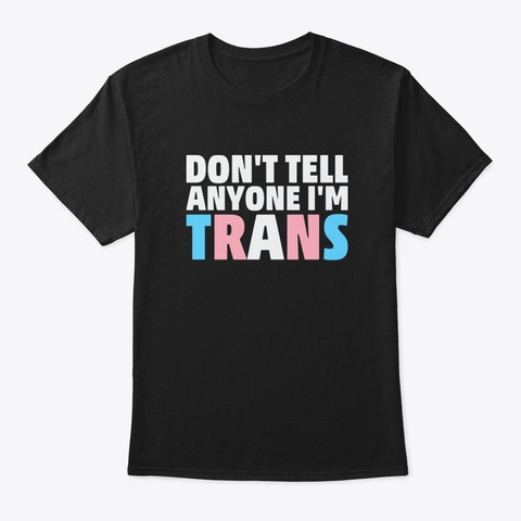 Trans Pride Lgbtq Funny Joke Black T-Shirt Front