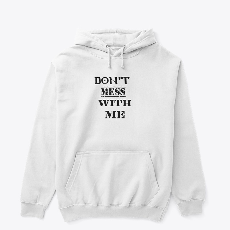 DON'T MESS WITH ME ATTITUDE T-SHIRTS