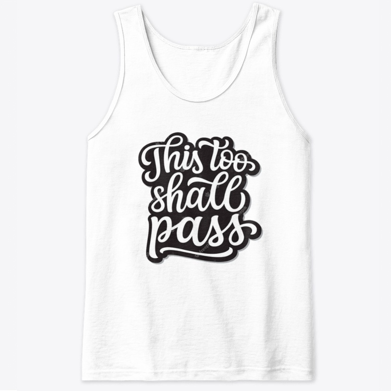 THIS TOO SHALL PASS
