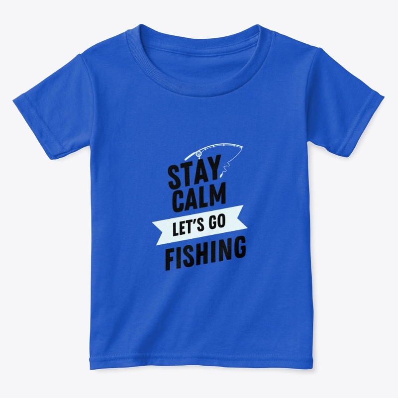 Stay Calm Let's Go Fishing 