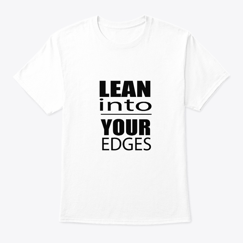 Lean into Your Edges