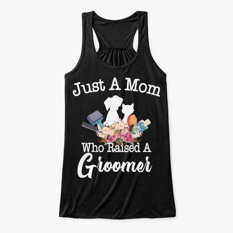 Just A Mom Who Raised A Groomer