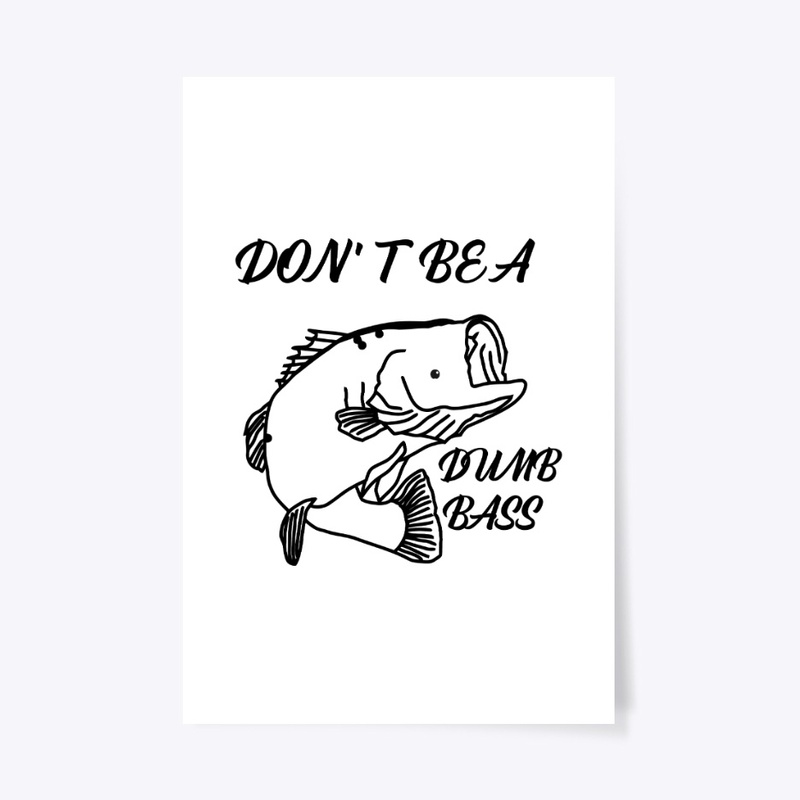 DON' T BE A DUMB BASS T-SHIRT 2019